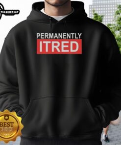 Official Permanently Tired Hoodie in black featuring a cozy design, perfect for casual wear and expressing tired vibes.