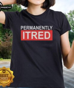 Official Permanently Tired Ladies Tee featuring a stylish design perfect for casual wear and expressing laid-back vibes.