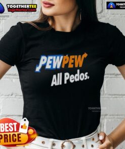 Official Pew Pew All Pedos Ladies Tee featuring bold graphic design for impactful style and statement.