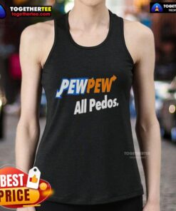 Official Pew Pew All Pedos Tank Top featuring bold graphics, perfect for casual wear and making a statement.