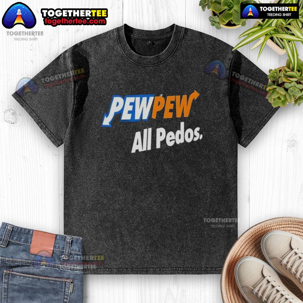Official Pew Pew All Pedos Washed T Shirt Official Pew Pew All Pedos Washed T-Shirt featuring bold graphic design and vibrant colors, perfect for casual wear.