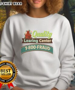 Official Quality Learning Center 1-800 Fraud sweatshirt featuring a stylish design, perfect for educational enthusiasts.