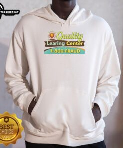 Funny Official Quality Learning Center Fraud hoodie design featuring humorous graphic and stylish typography.