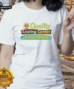 Funny ladies tee featuring 'Official Quality Learning Center Fraud' design, perfect for casual wear and humor lovers.