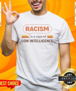 Vintage T-shirt with the phrase 'Official Racism Is A Sign Of Low Intelligence' promoting awareness and equality.