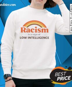 Official Rainbow Racism Is A Sign Of Low Intelligence Retro Sweatshirt design featuring vibrant colors and bold text.