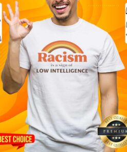 Official Rainbow Racism Is A Sign Of Low Intelligence Retro T-Shirt featuring bold text and colorful graphic design.