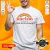Official Rainbow Racism Is A Sign Of Low Intelligence Retro T-Shirt featuring bold text and colorful graphic design.