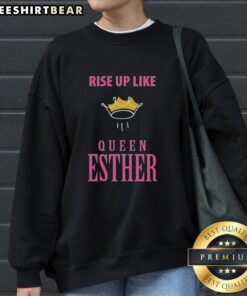 Official Rise Up Like Queen Esther Crown Sweatshirt featuring a regal design and empowering message for women.