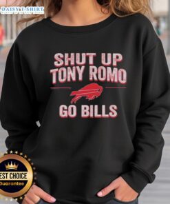 Official Shut Up Tony Romo Go Bills Sweatshirt featuring bold graphics supporting the Buffalo Bills.