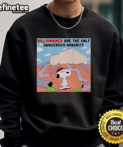 Official Snoopy Billionaires Are The Only Dangerous Minority Sweatshirt in stylish design, perfect for casual wear.