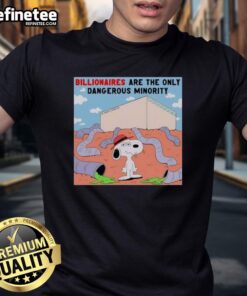 Alt Text: Official Snoopy Billionaires Are The Only Dangerous Minority T-Shirt featuring colorful graphic design and bold text.