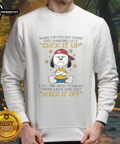 Official Snoopy sweatshirt with 'When I'm feeling down...' quote, perfect for fans of Peanuts and humorous apparel.