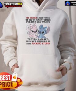 Alt Text: Official Stitch and Angel hoodie featuring My sister loses track of how many times per day she wants design.