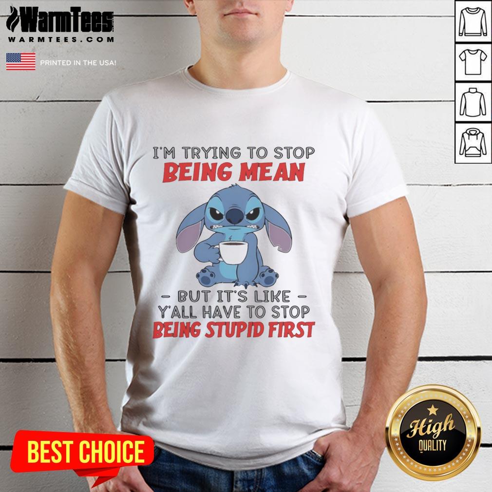 official-stitch-im-trying-to-stop-being-mean-but-its-like-yall-have-to-stop-being-stpid-first-t-shirt-1 Alt Text: Official Stitch T-shirt with 'I'M Trying To Stop Being Mean But It'S Like Y'All Have To Stop Being Stpid First' design.