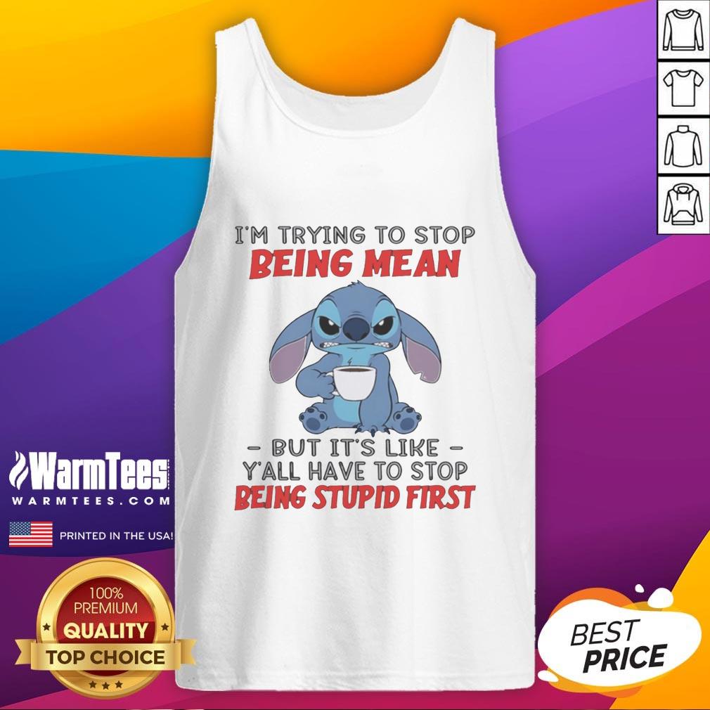 official-stitch-im-trying-to-stop-being-mean-but-its-like-yall-have-to-stop-being-stpid-first-tank-top Official Stitch tank top featuring 'I'm trying to stop being mean' design, perfect for fans of Disney and humorous apparel.
