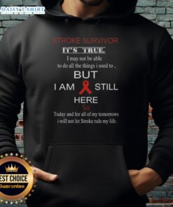 Official Stroke Survivor hoodie with motivational text: 'It's true, I may not be able to do all the things I used to.'