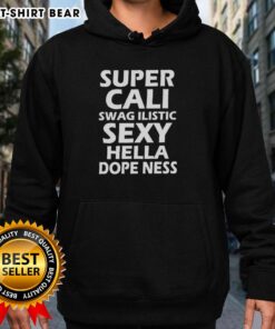 Official Super Cali Swag Ilistic Sxy Hella Dope Ness Hoodie in vibrant colors, showcasing trendy streetwear style.