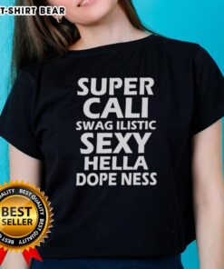 Alt Text: Official Super Cali Swag Ilistic Sxy Hella Dope Ness Ladies Tee in vibrant colors, perfect for stylish women.
