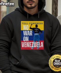 Alt Text: Official 'Tell Congress No War On Venezuela' Hoodie featuring bold text design and a comfortable fit for activism.