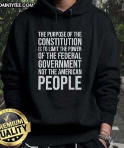 Alt Text: Official hoodie featuring 'The Purpose of the Constitution is to Limit the Power of the Federal Government' design.