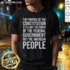 Official 'The Purpose Of The Constitution Is To Limit The Power Of The Federal Government' T-Shirt design featuring bold text.