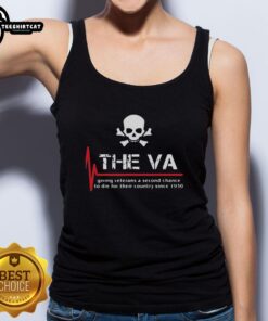 Official The Va Giving Veterans A Second Chance To Die Tank Top featuring bold graphics for veterans' support.