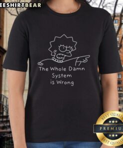 Alt Text: Cartoon character sketch of The Simpsons ladies on an official tee, featuring The Whole Damn System Is Wrong slogan.