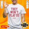 Official They Won't Play Us Miami Basketball T-Shirt featuring vibrant team colors and logo, perfect for fans and players.