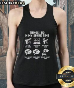 Official tank top featuring 'Things I Do In My Spare Time: Clean, Research, Buy Guns' for gun enthusiasts.