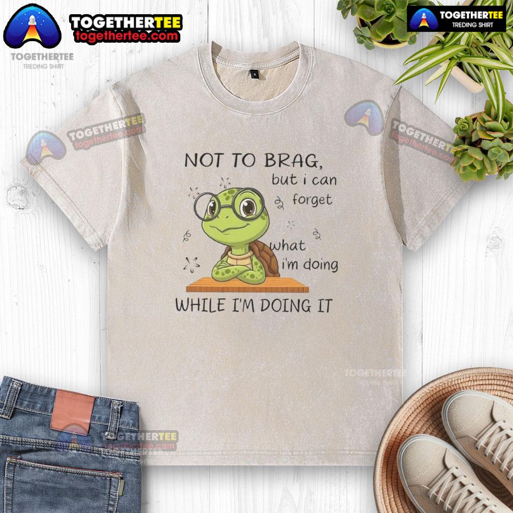 Official Turtle Not To Brag But I Can Forget Washed T Shirt Official Turtle Not To Brag But I Can Forget Washed T-Shirt in vibrant colors, perfect for casual wear.