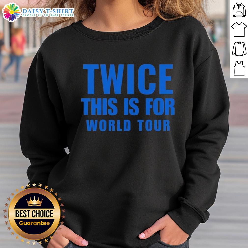 Official Twice This Is For World Tour Sweatshirt Official Twice This Is For World Tour sweatshirt featuring the iconic design and vibrant colors, perfect for fans.