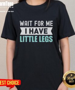 Funny ladies' tee featuring 'Wait For Me, I Have Little Legs' design, perfect for gym humor and workouts.