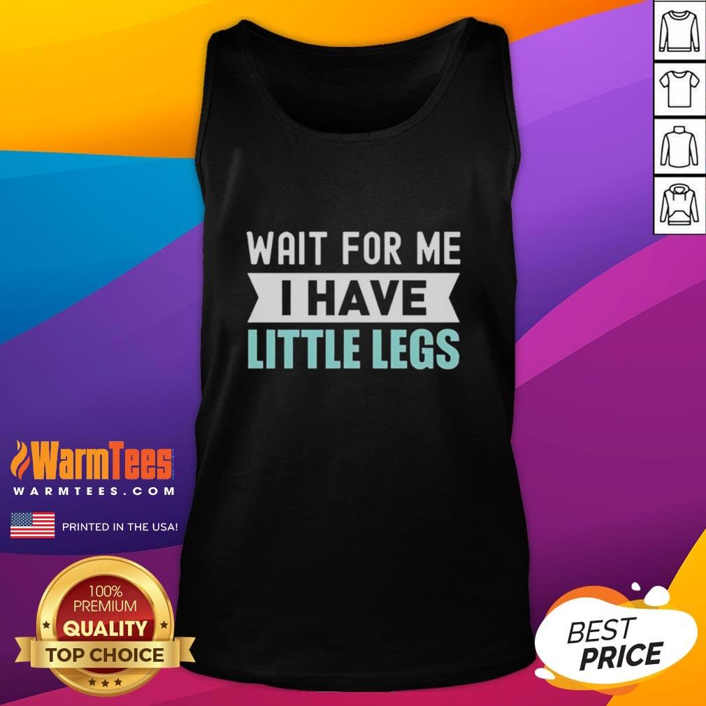 official-wait-for-me-i-have-little-legs-gym-funny-tank-top Funny tank top with Wait for me, I have little legs slogan, perfect for gym enthusiasts and humor lovers.