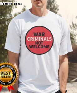 Official War Criminals Not Welcome T-Shirt design featuring bold text, promoting peace and accountability in fashion.