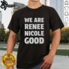 Alt Text: Official We Are Renee Nicole Good Minneapolis Protest T-Shirt featuring bold graphics supporting social justice.