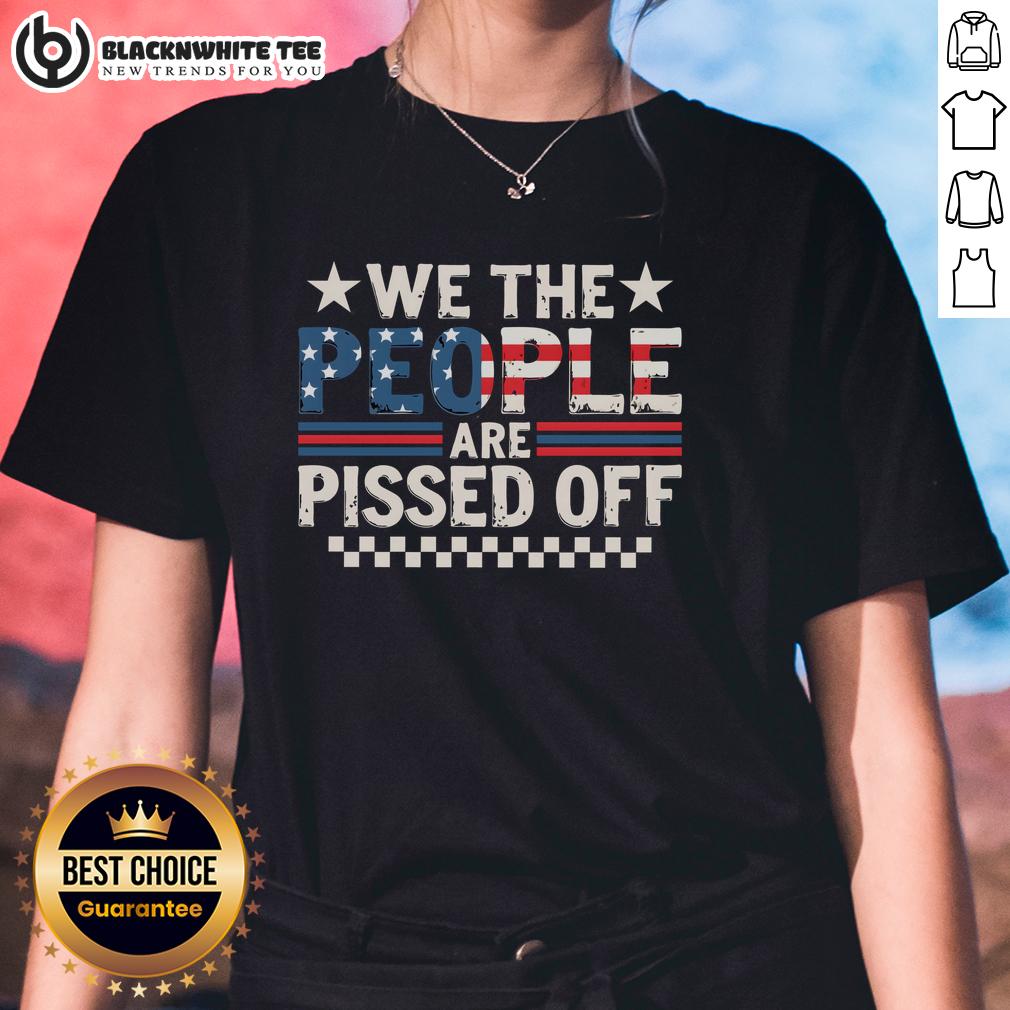 Official We The People Are Pissed Off America Ladies Tee Official We The People Are Pissed Off America Ladies Tee showcasing a bold graphic design for patriotic women's apparel.