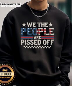 Official We The People Are Pissed Off America Sweatshirt in black, featuring bold white text, perfect for expressing patriotism.