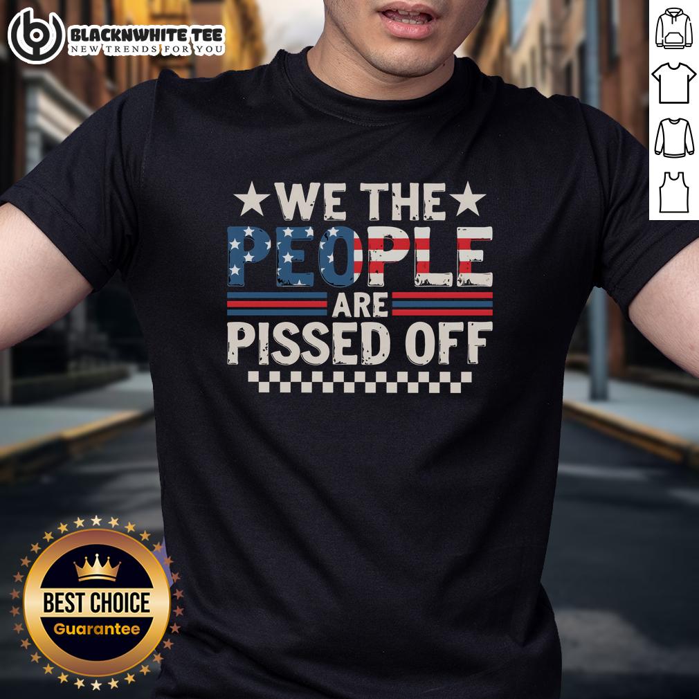 Official We The People Are Pissed Off America T Shirt Official We The People Are Pissed Off America T-Shirt featuring bold lettering and a patriotic design.