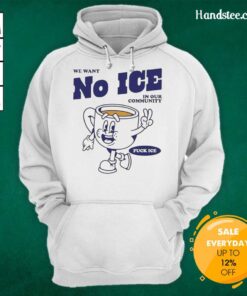 Official 'We Want No Ice In Our Community' hoodie displayed on a mannequin, promoting community awareness.