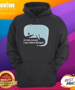 Official Whale hoodie featuring 'At That Moment I Was A Marine Biologist' design, perfect for ocean lovers and marine enthusiasts.