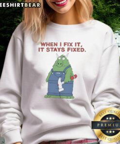 Official When I Fix It, It Stays Fixed Monster Sweatshirt featuring a bold design and comfy fit for everyday wear.