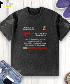 Official washed t-shirt with text: 'Ban books before guns? Afraid of kids learning more than dying.'