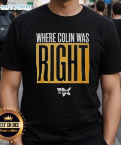 Alt Text: Official Where Colin Was Right T-Shirt featuring bold text design, perfect for fans celebrating Colin's insights.