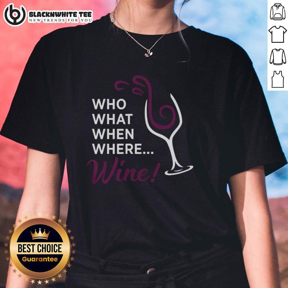 Official Who What When Where Wine Glass Illustration Ladies Tee Official Who What When Where Wine Glass Illustration on Ladies Tee, perfect for wine lovers and casual outings.