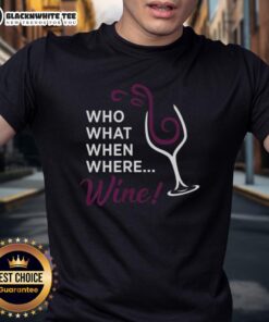 Official Who What When Where Wine Glass Illustration T-Shirt featuring a stylish wine glass graphic design.