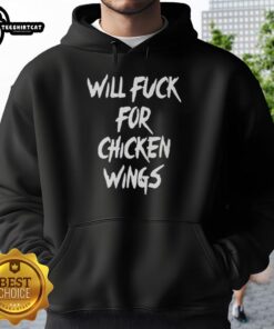 Official Will F*ck For Chicken Wings Hoodie featuring a bold graphic design, perfect for food lovers and humor enthusiasts.