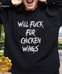 Alt Text: Official Will Fck For Chicken Wings Sweatshirt featuring a fun graphic design on a cozy pullover.