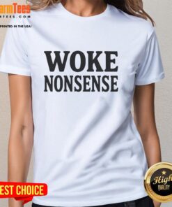 Official Woke Nonsense Ladies Tee featuring a bold graphic and trendy design, perfect for expressing your beliefs.