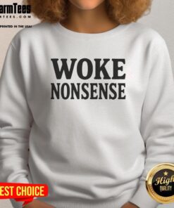 Official Woke Nonsense Sweatshirt featuring bold text design in vibrant colors, ideal for casual and trendy outfits.